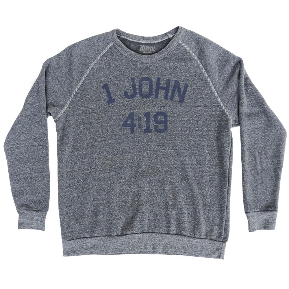 1 John 4 19 Adult Tri-Blend Sweatshirt