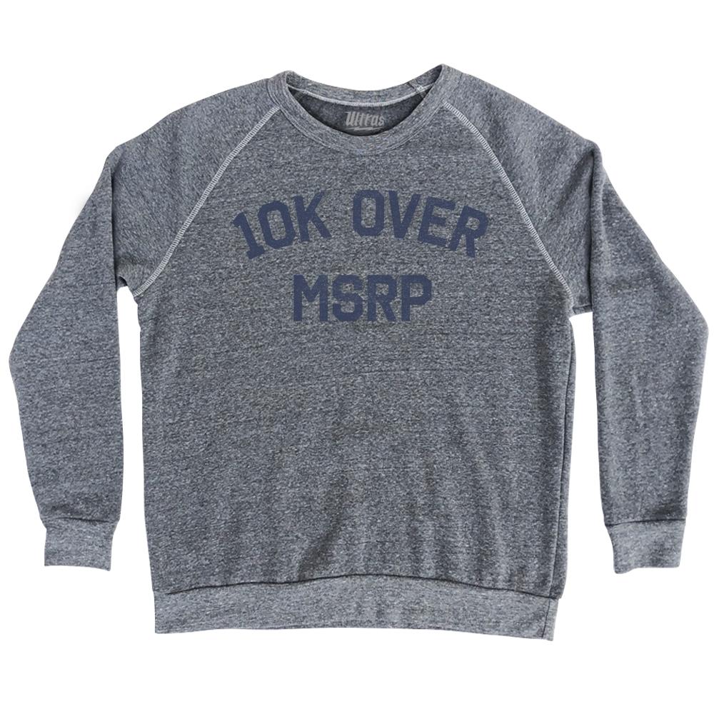 10K Over MRSP Adult Tri-Blend Sweatshirt