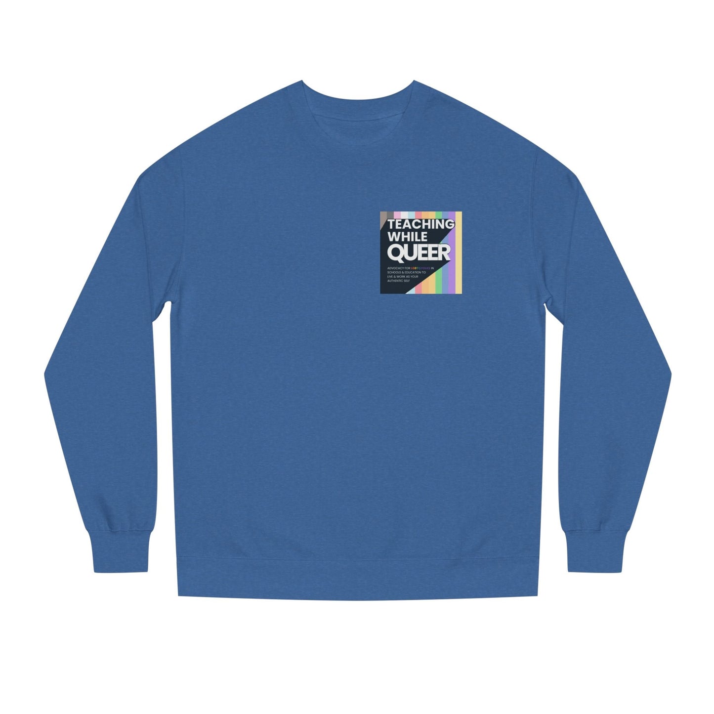 Teaching While Queer Unisex Sweatshirt