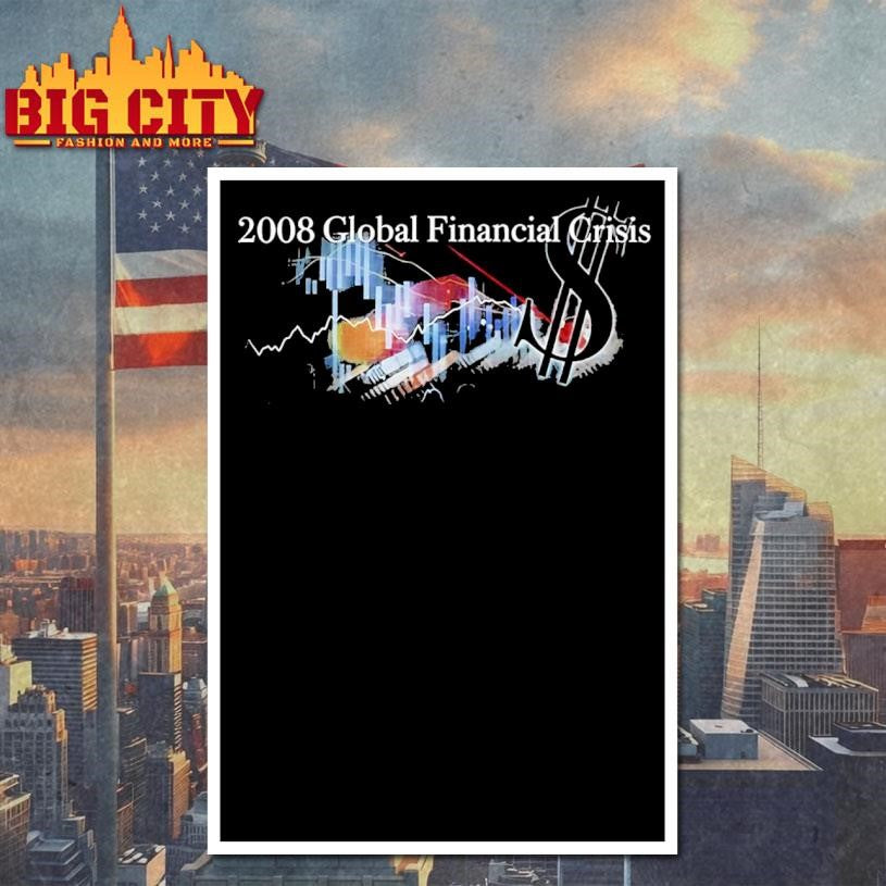 2008 Global Financial Crisis Shirt