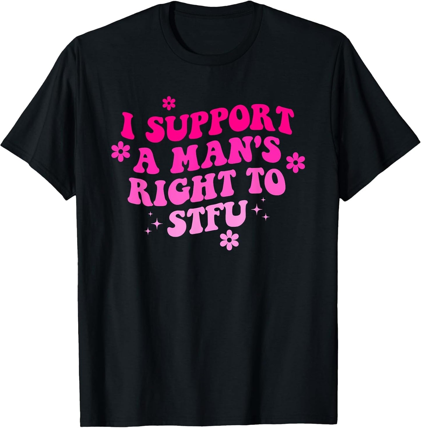 I Support A Man's Right To STFU.