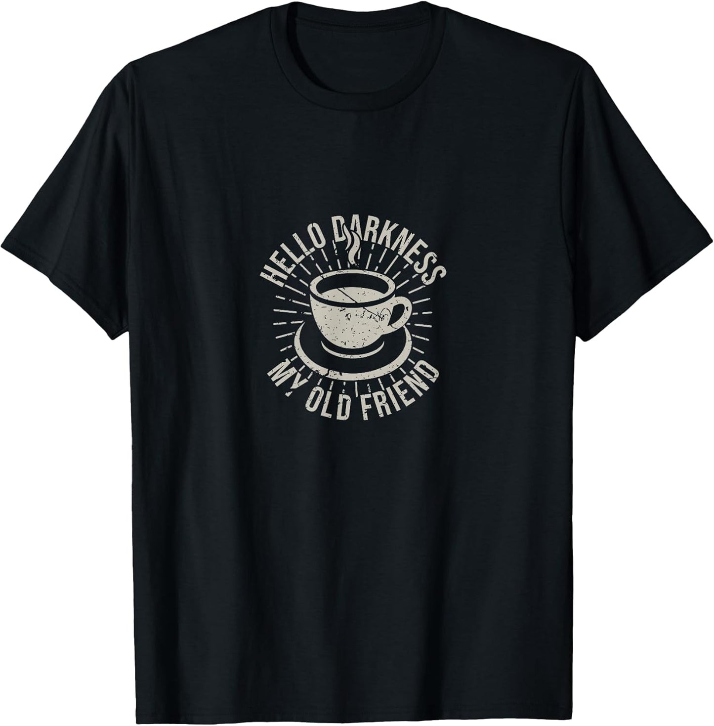 Hello Darkness My Old Friend Coffee Lover T-Shirt