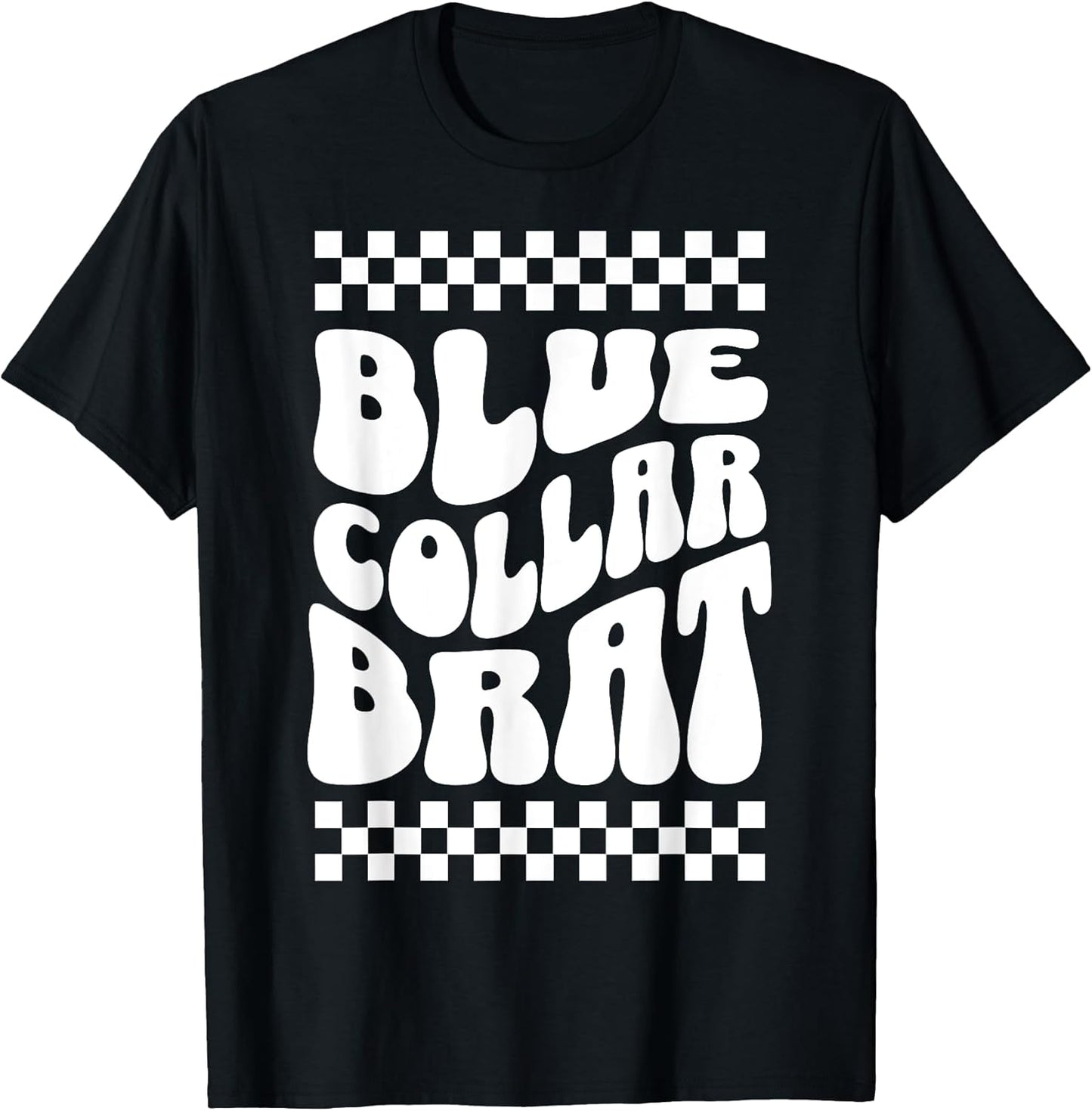 Blue collar brat Funny Trendy Groovy Quotes Tee.