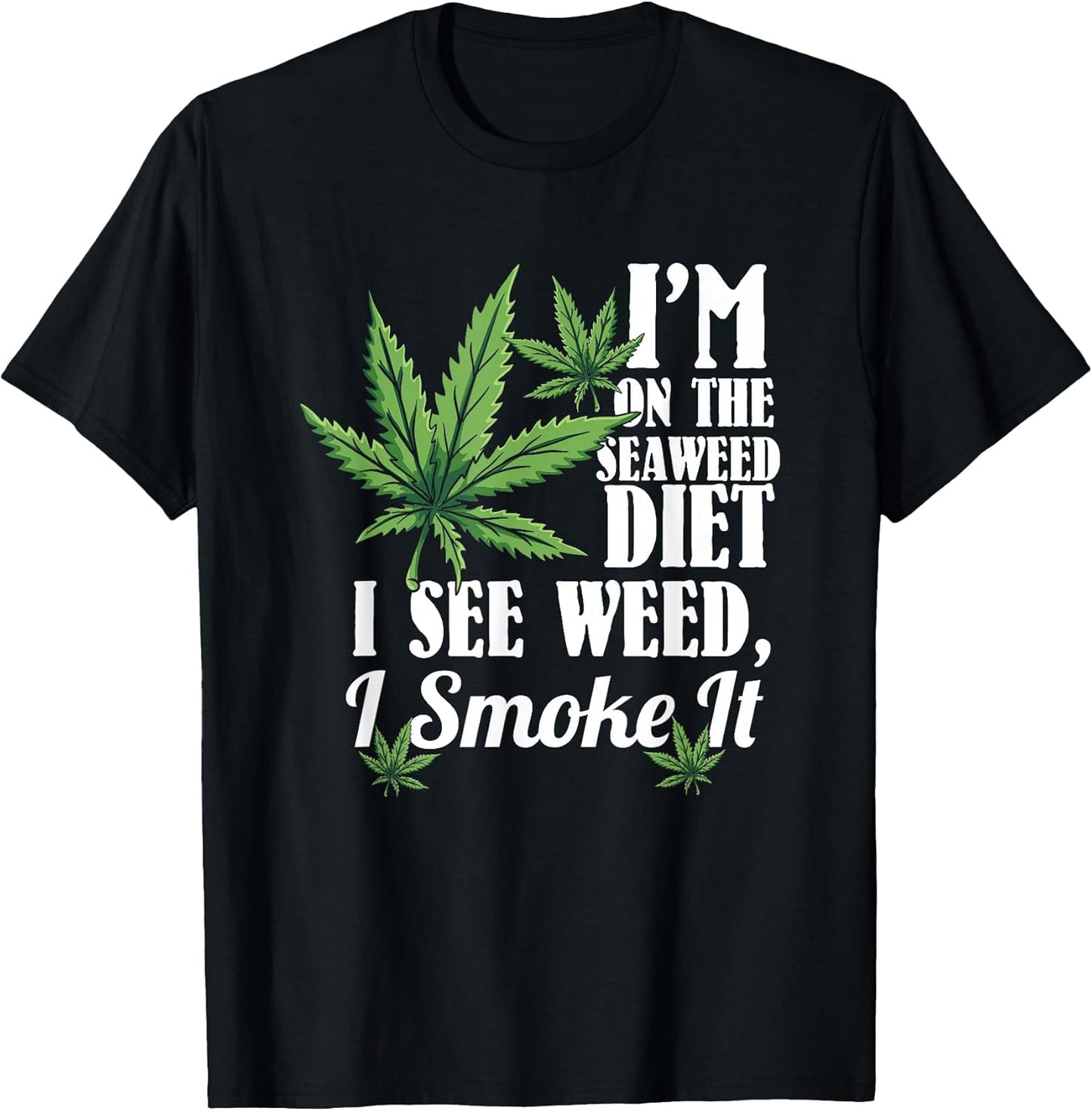 Marijuana Shirts, Funny Weed Stoner, See Weed Smoke It T-Shirt