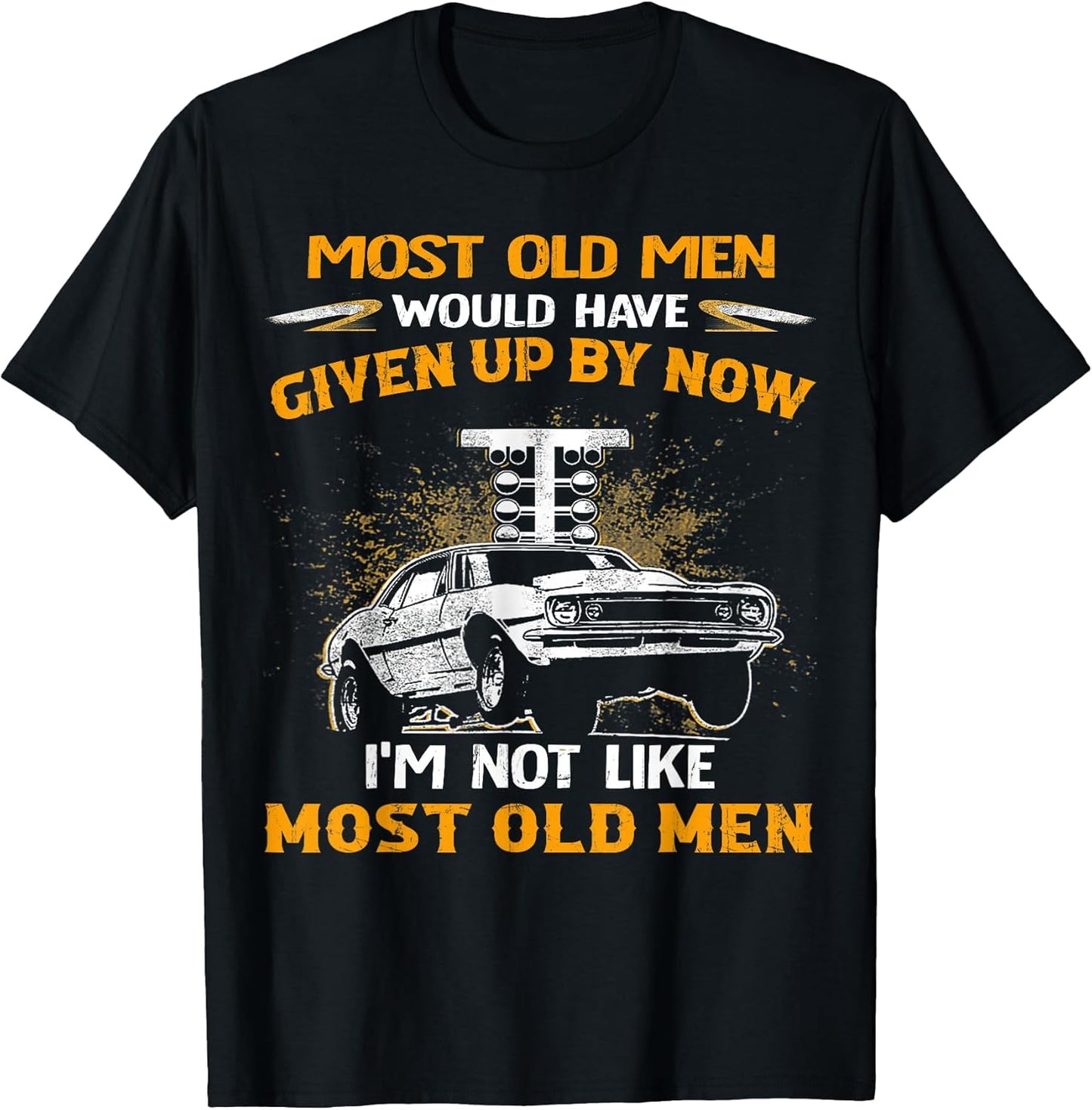 Cool Most Old Men Would Have Given Up By Now Drag