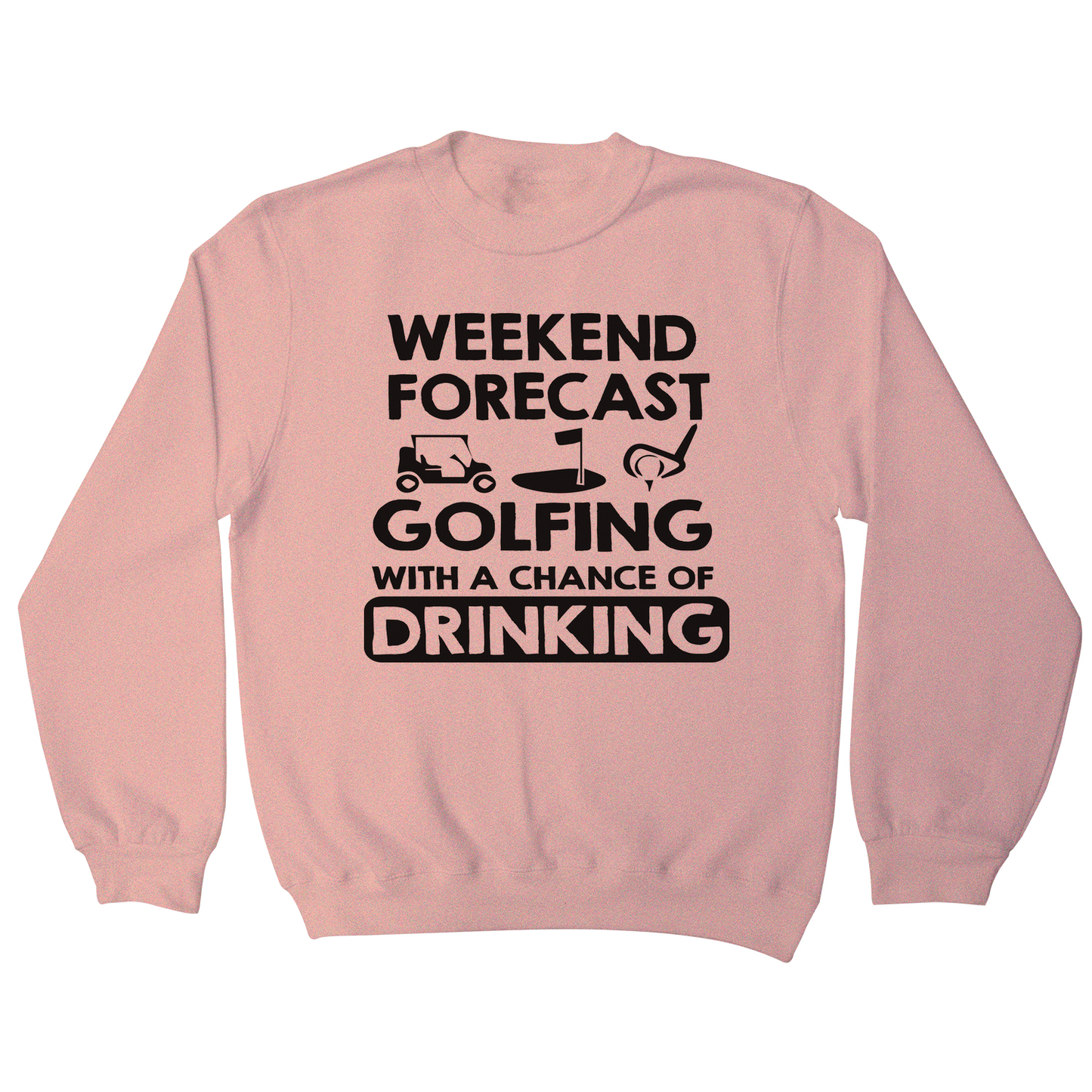 Weekend forcast golfing funny golf drinking sweatshirt