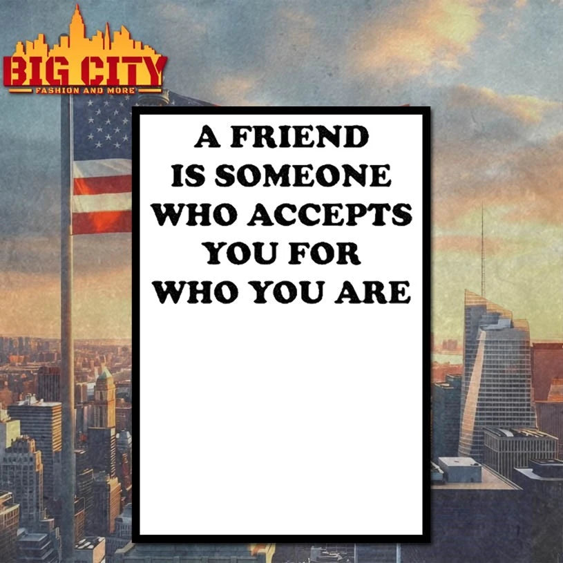 A Friend Is Someone Who Accepts You For Who You Are shirt