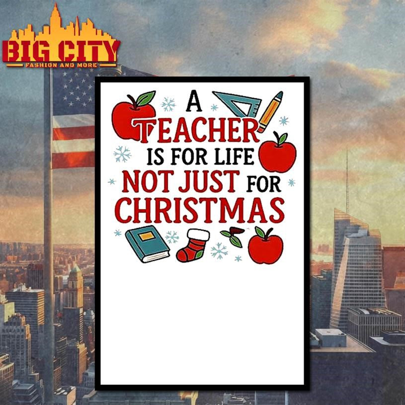A Teacher Is For Life Not Just For Christmas Meme Shirt