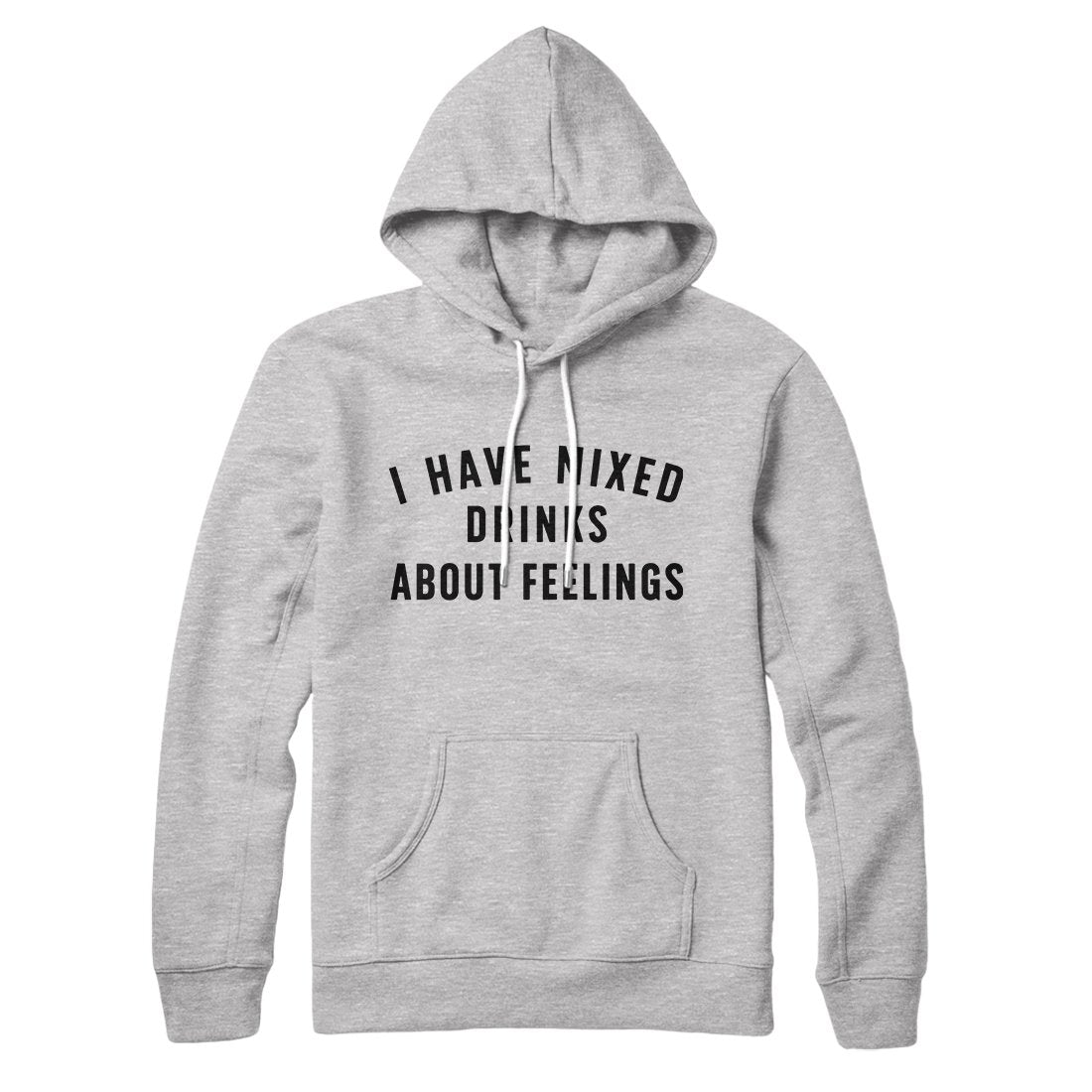I Have Mixed Drinks About Feelings Hoodie Style001