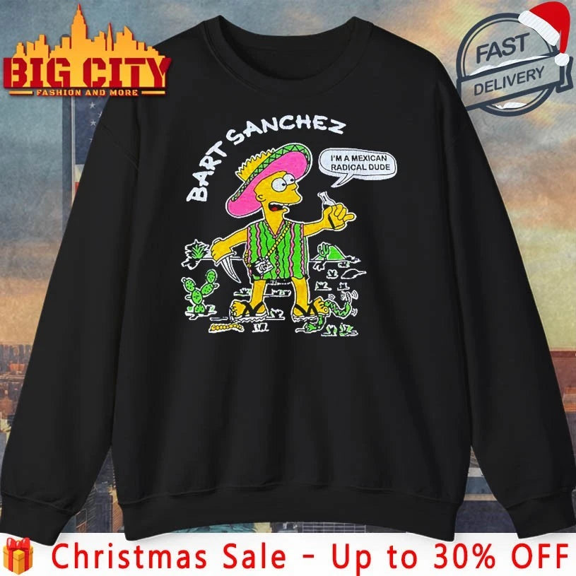 Bart Sanchez Simpson I’m A Mexican Radical Dude shirt