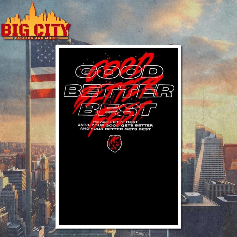 Bears Good Better Best Never Let It Rest Shirt