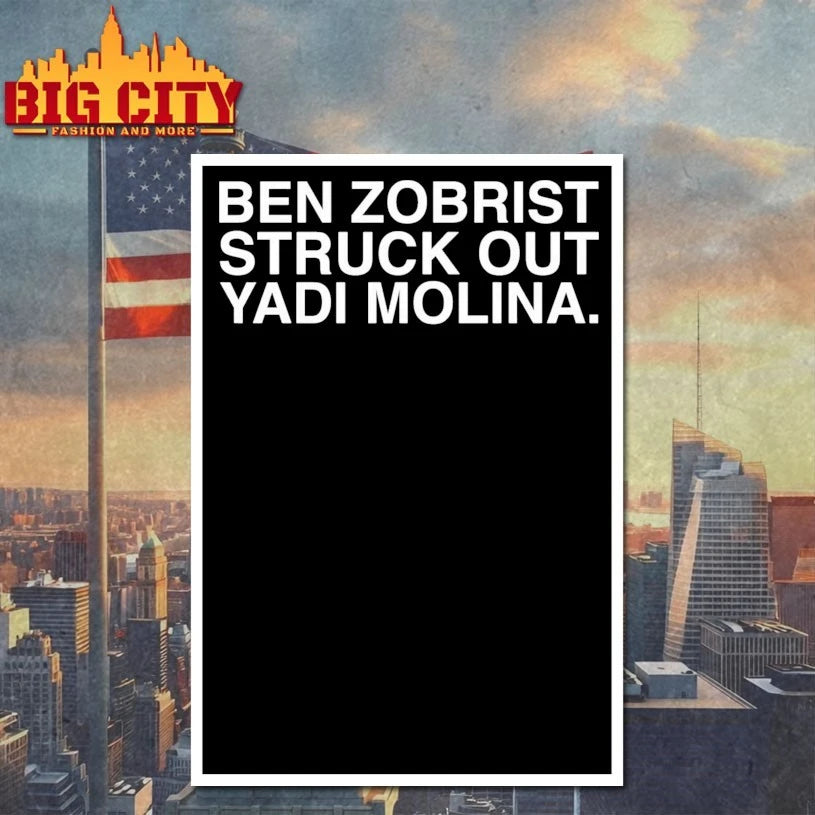 Ben Zobrist Struck Out Yadi Molina shirts