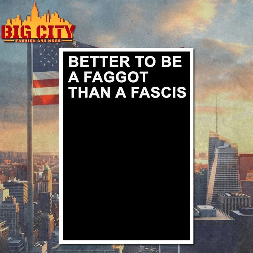Better to be a faggot than a fascist text shirt