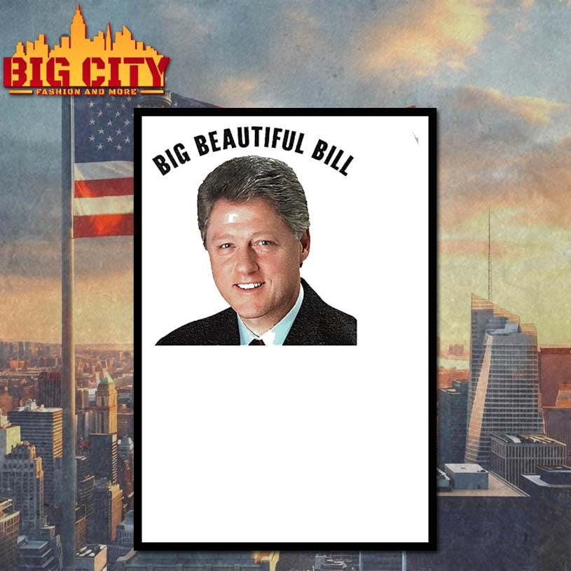 Big Beautiful Bill Clinton He’s on the List shirt