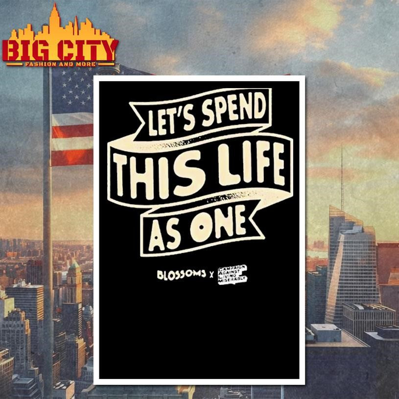 Blossoms X Calm Lets Spend This Life As One Shirt
