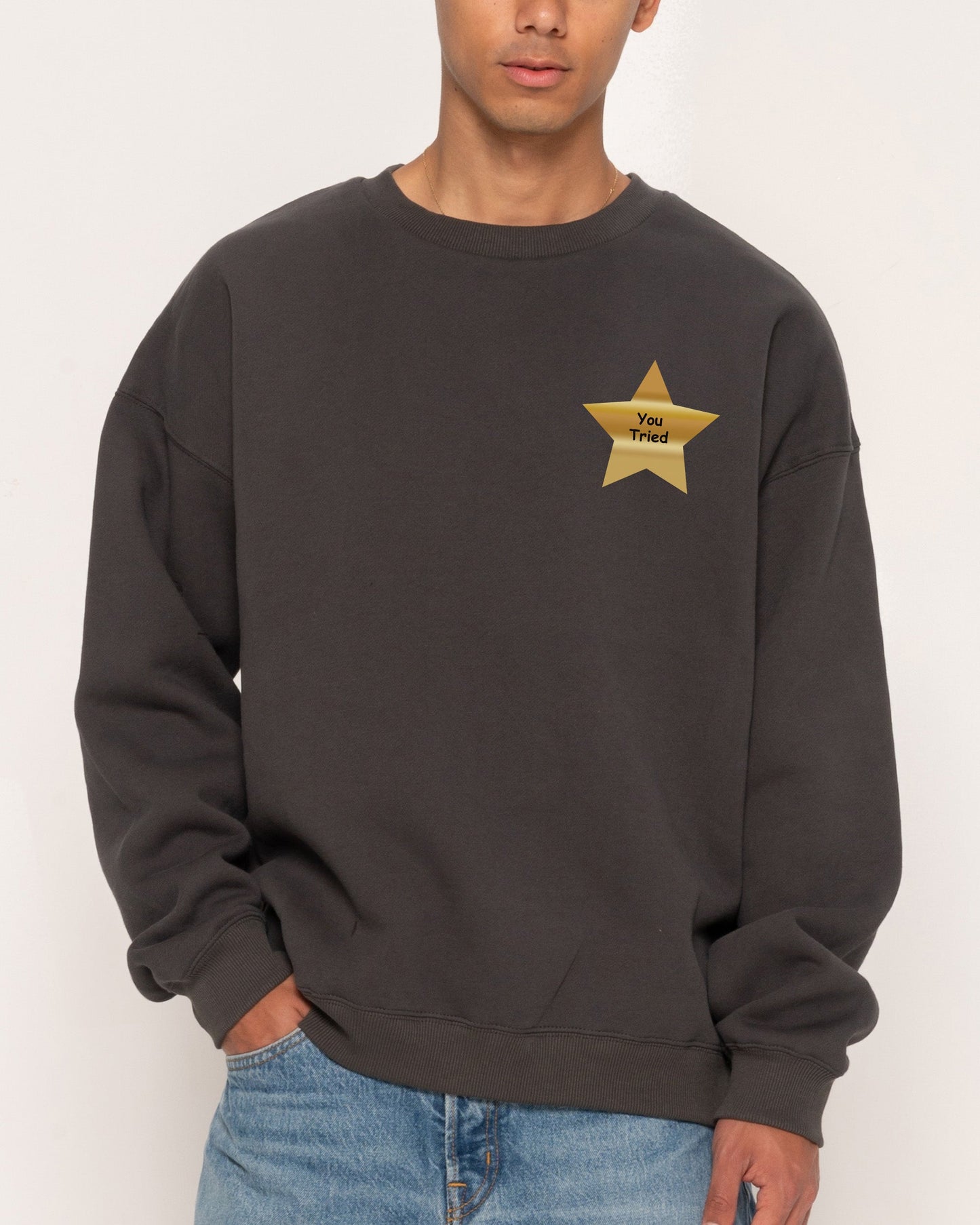 You Tried Sweatshirt
