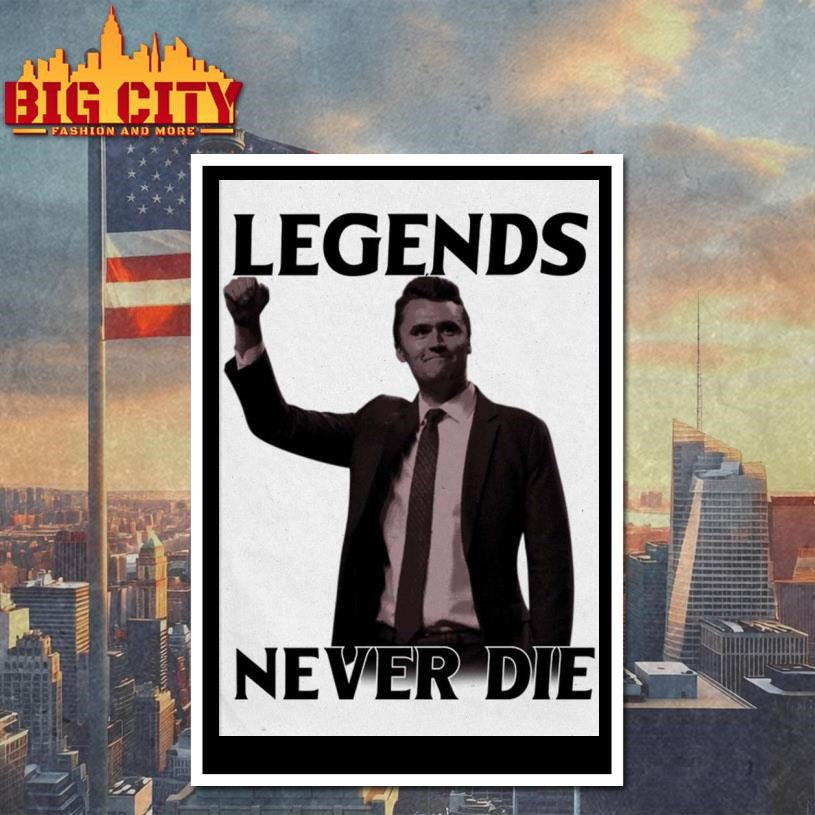 Charlie Kirk Legends Never Die Poster Shirt