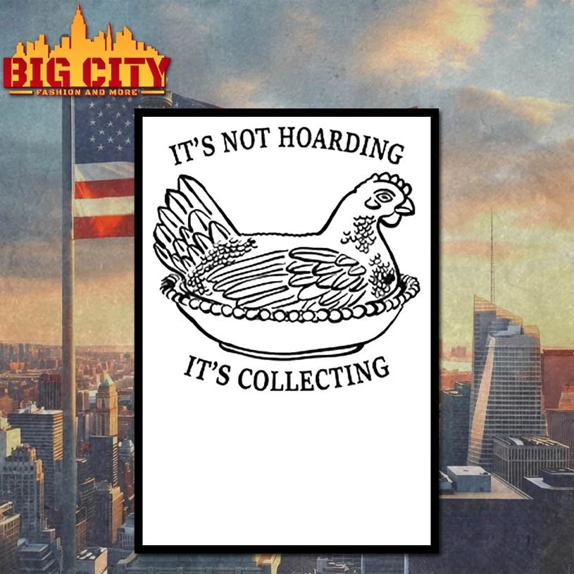 Chicken It’s Not Hoarding It’s Collecting shirt