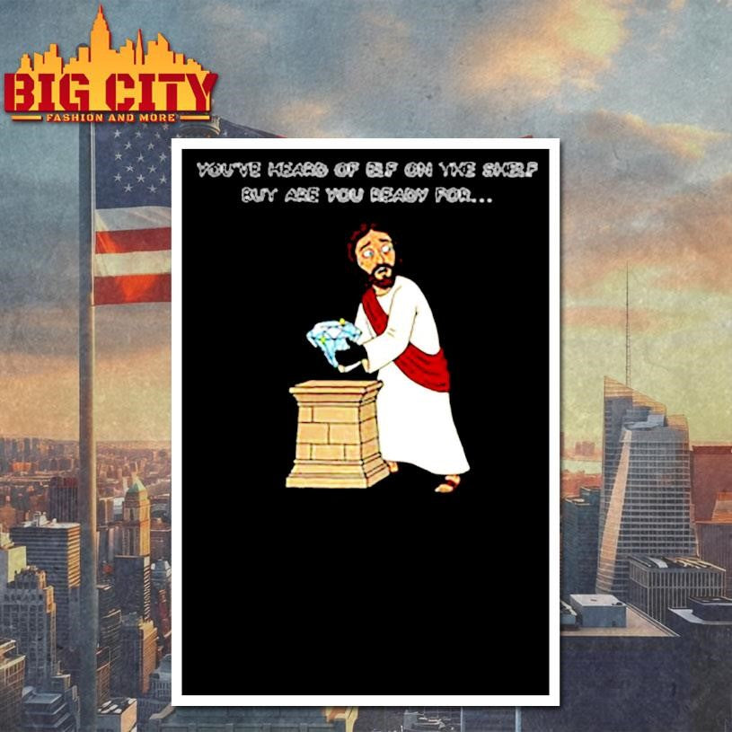 Christ on a heist diamond You’ve heard of elf on the shelf but are you ready for shirt