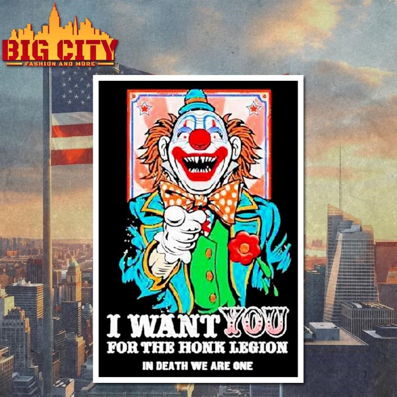 Clown I Want You For The Honk Legion In Death We Are One Shirt
