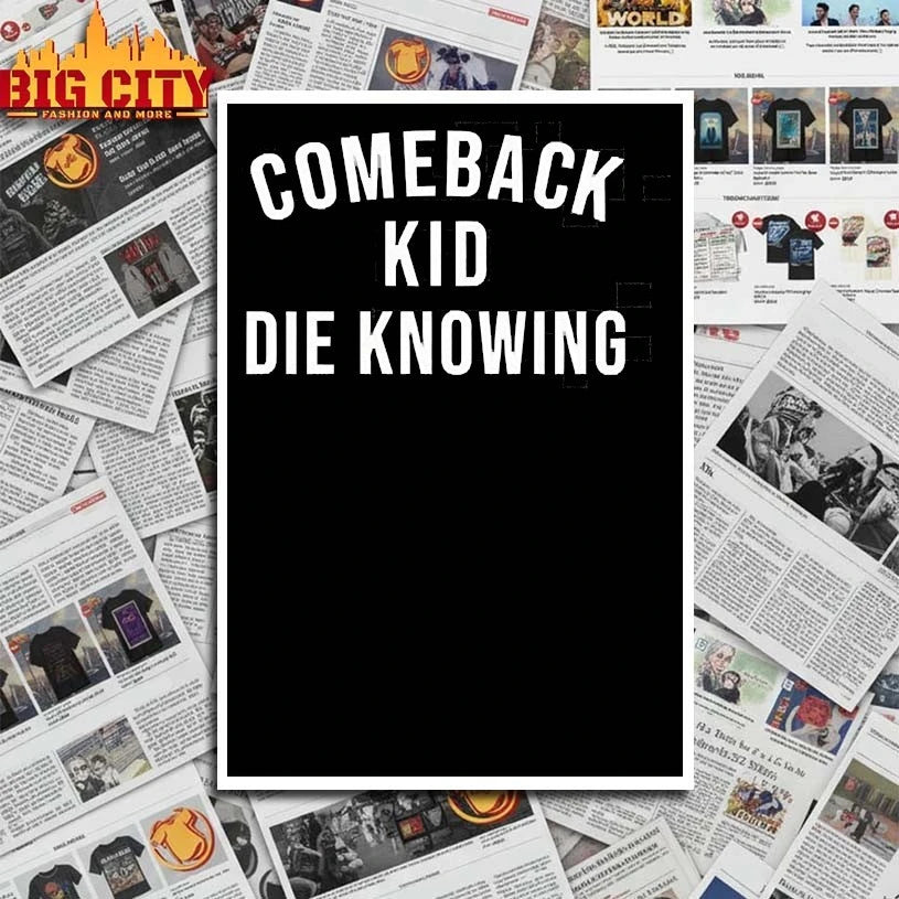 Comeback Kid Die Knowing shirt