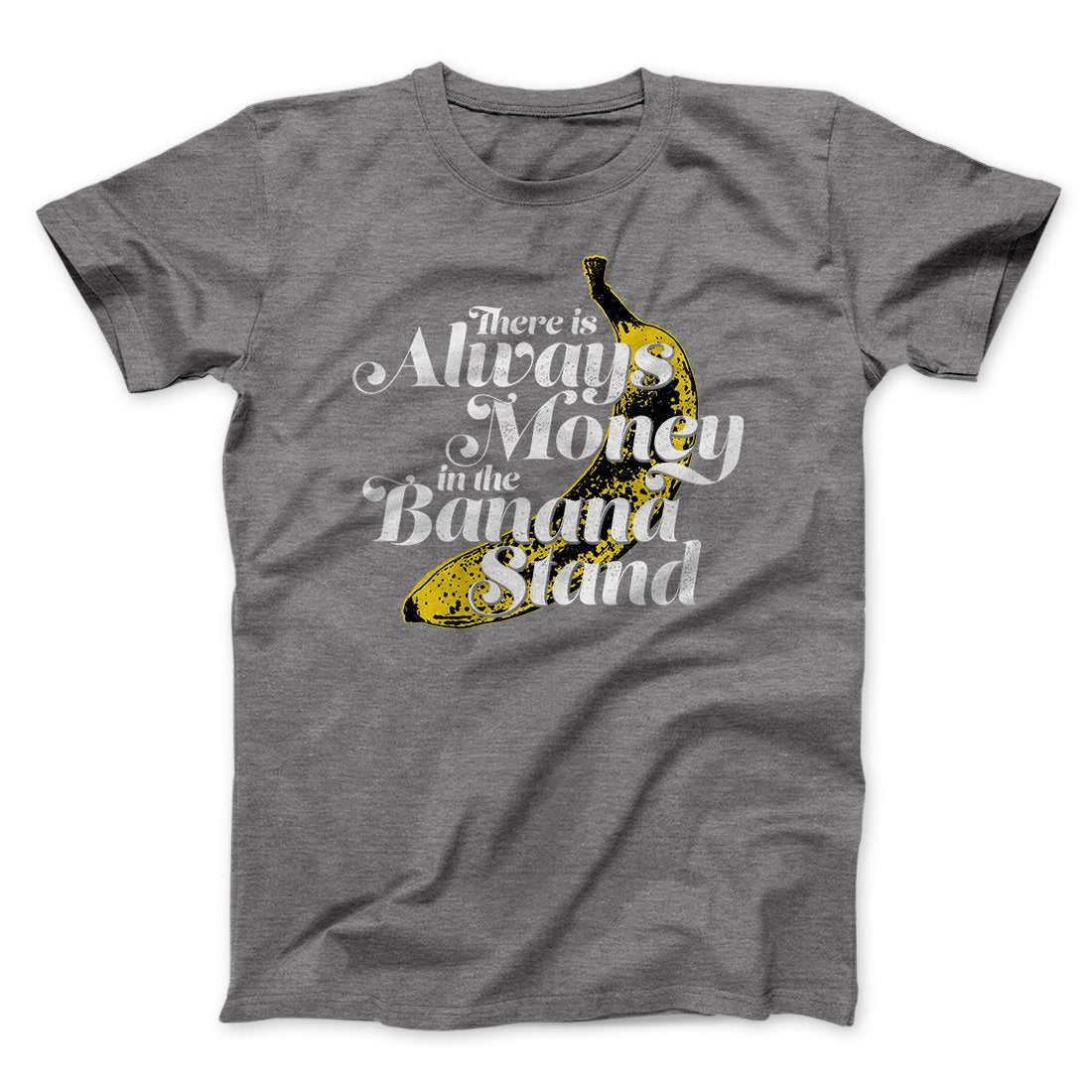 Always Money In The Banana Stand Men/Unisex T-Shirt