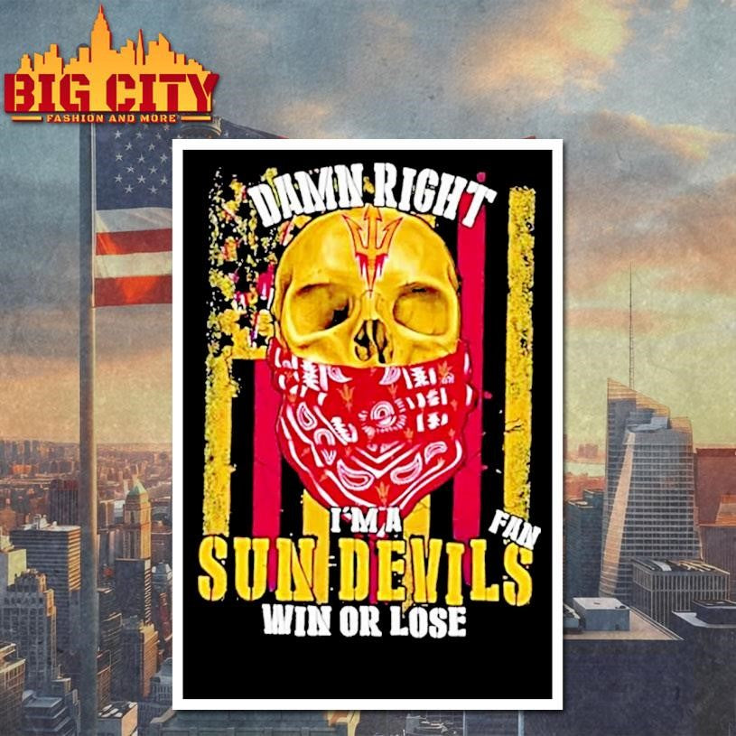 Damn Right Im A Arizona State Sun Devils Fan Win Or Lose Us Flag Shirt