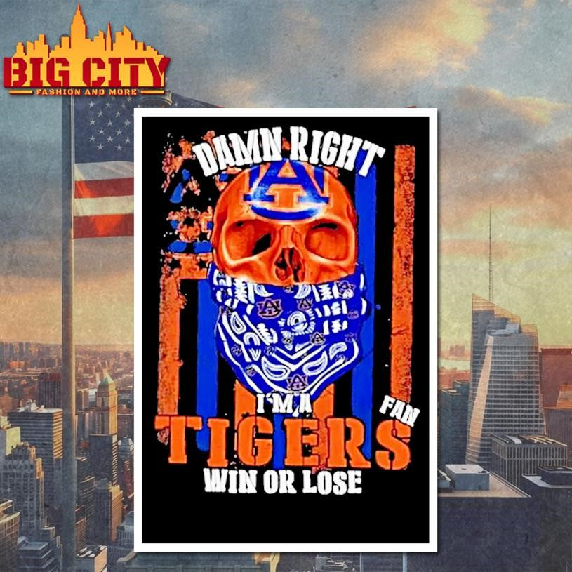 Damn Right Im A Auburn Tigers Fan Win Or Lose Us Flag Shirt