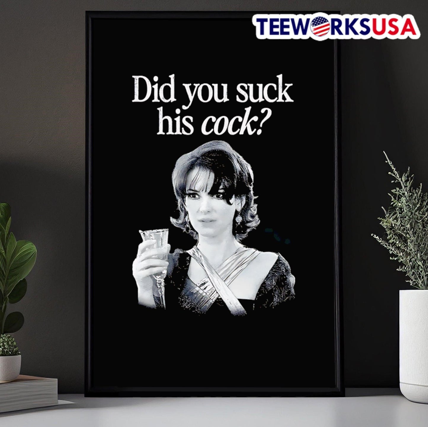 Did you suck his cock shirt