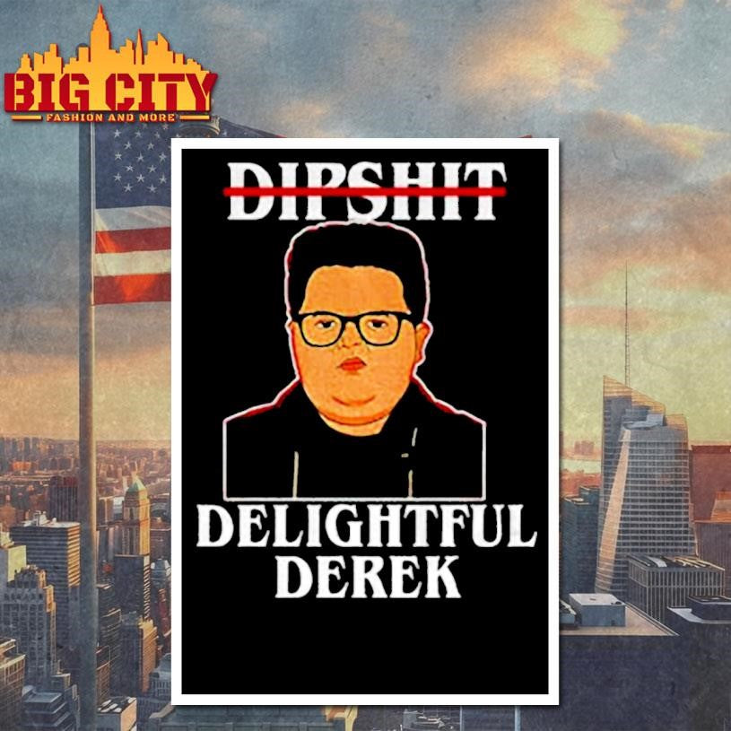 Dipshit Delightful Derek meme shirt
