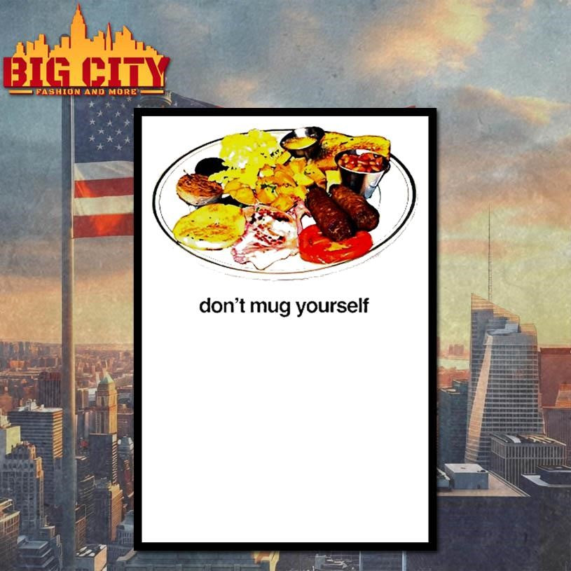 Dont Mug Yourself Shirt