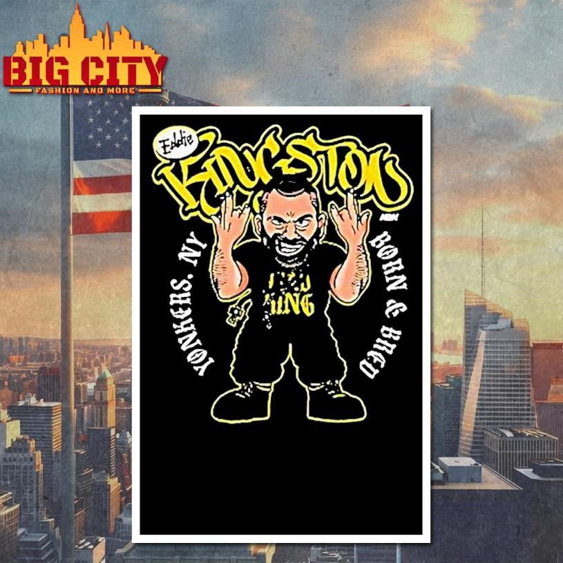 Eddie Kingston Yonkers Born And Bred Yonkers Ny Shirt
