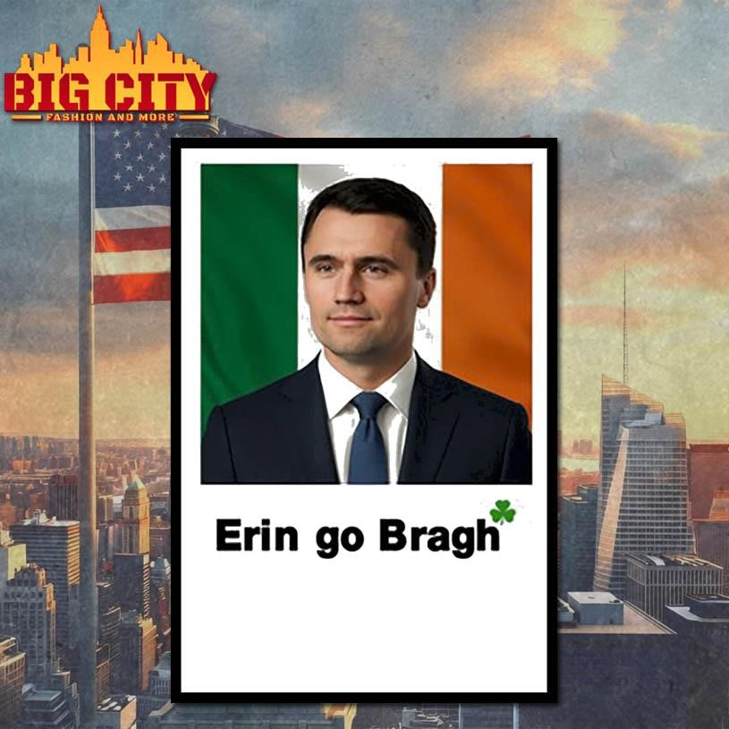 Erin Go Bragh Charlie Kirk Shirt