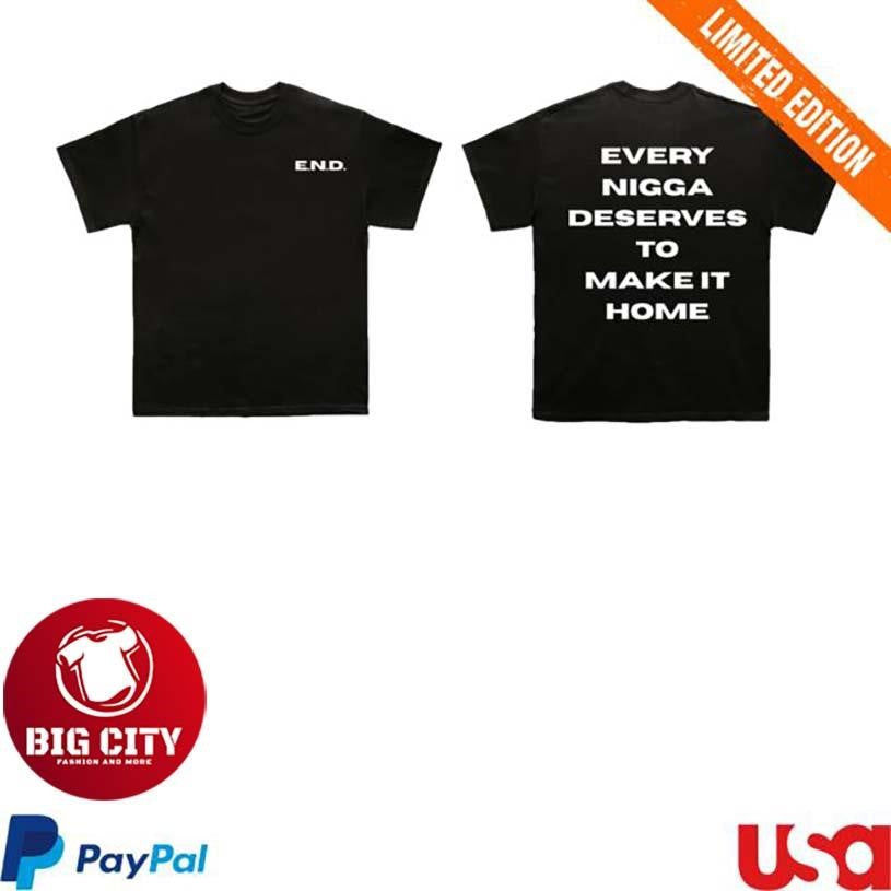 Everyniggadeserves Make It Home Two Sided Shirt