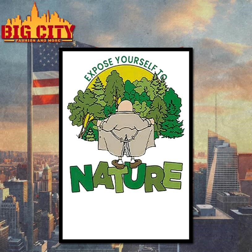 Expose Yourself To Nature Flasher Man Shirt