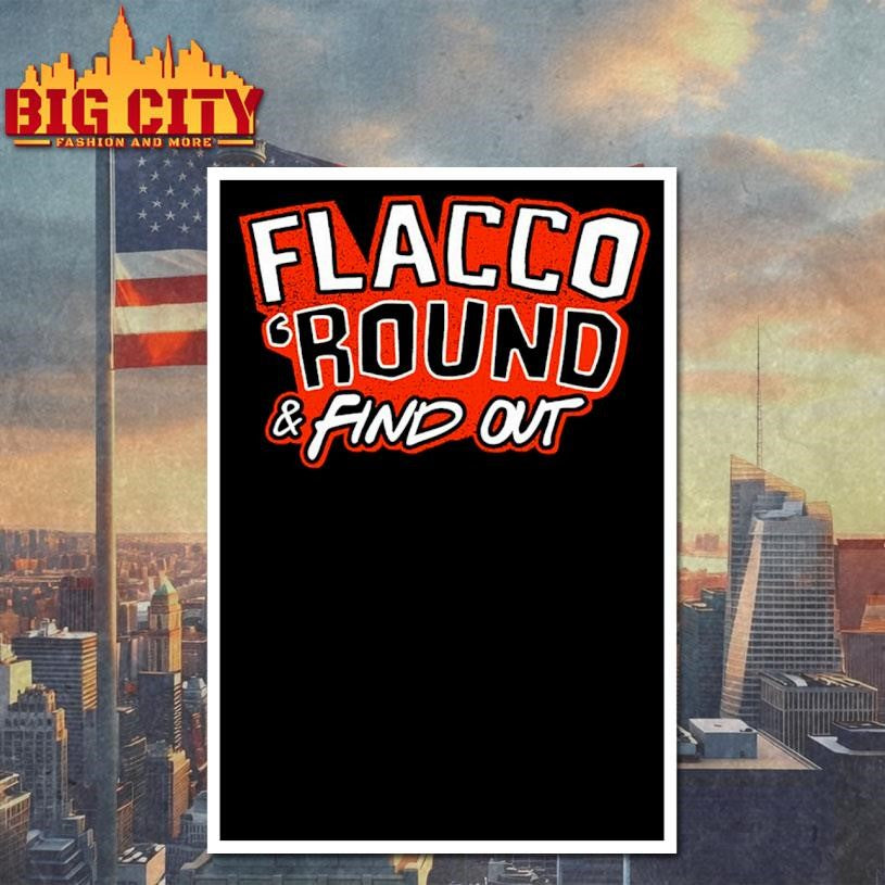 Flacco ‘Round & Find Out Shirt