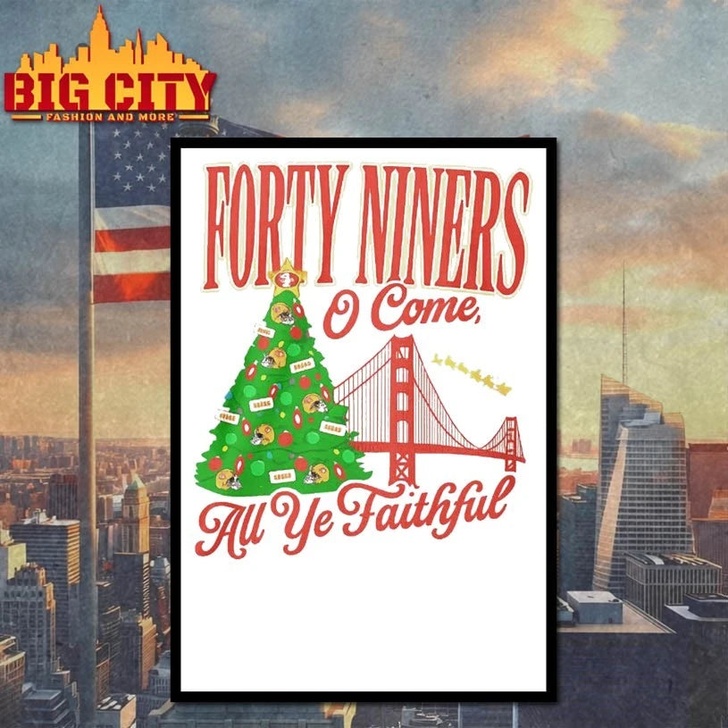 Forty Niners O Come All Ye Faithful Sf 49Ers Christmas shirt