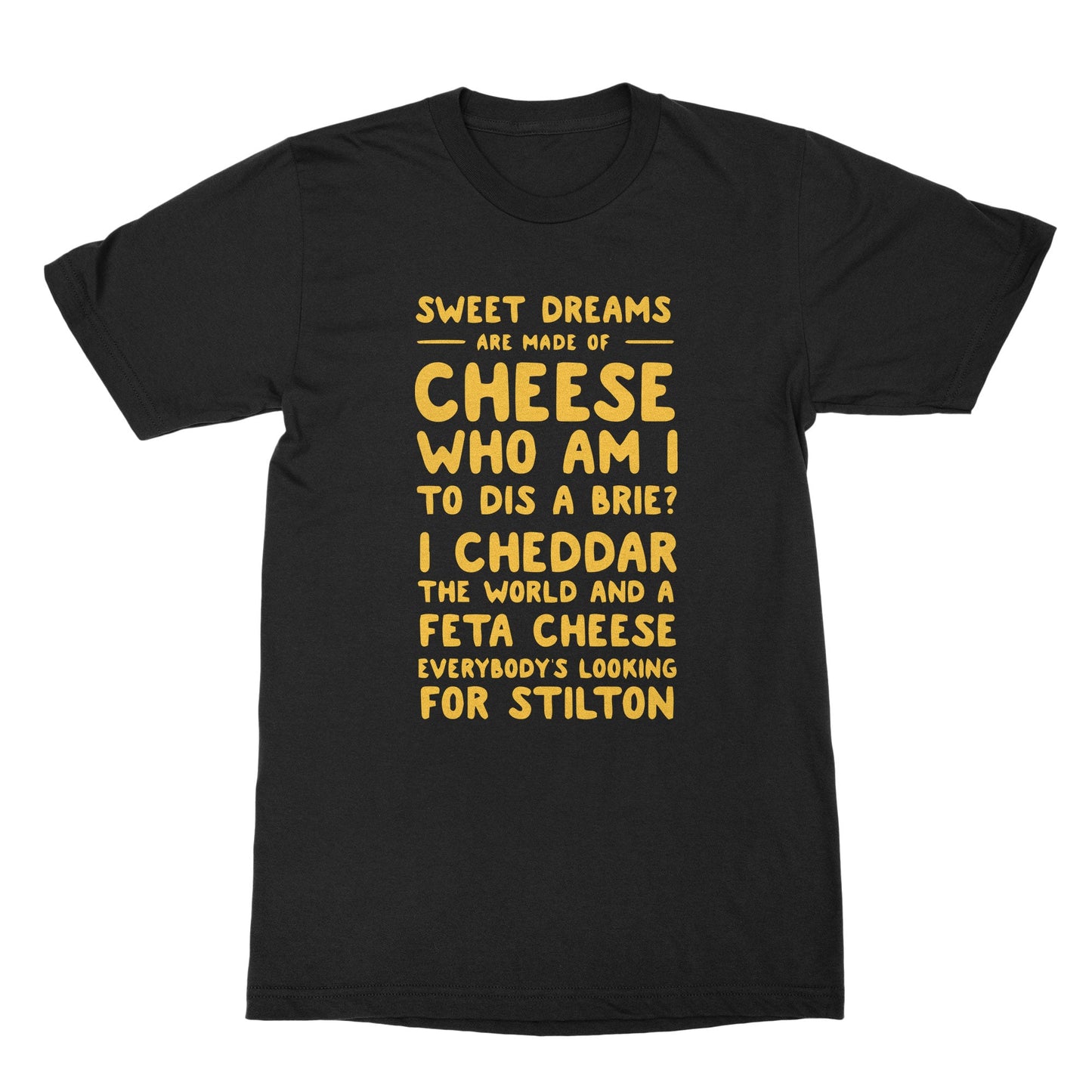 Sweet Dreams Are Made Of Cheese Shirt Who Am I To Dis A Brie Funny Cheese Shirt