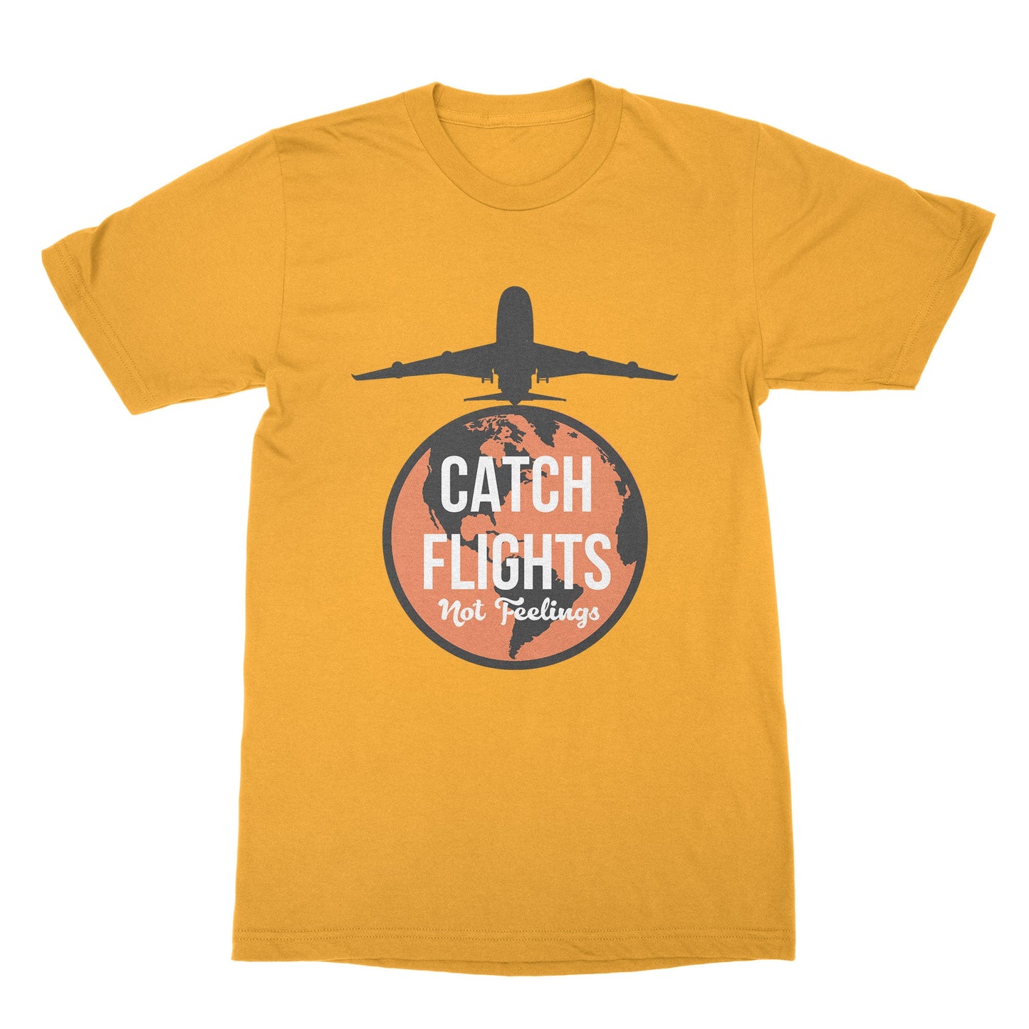 Catch Flights Not Feelings Tee World Traveler Tshirt