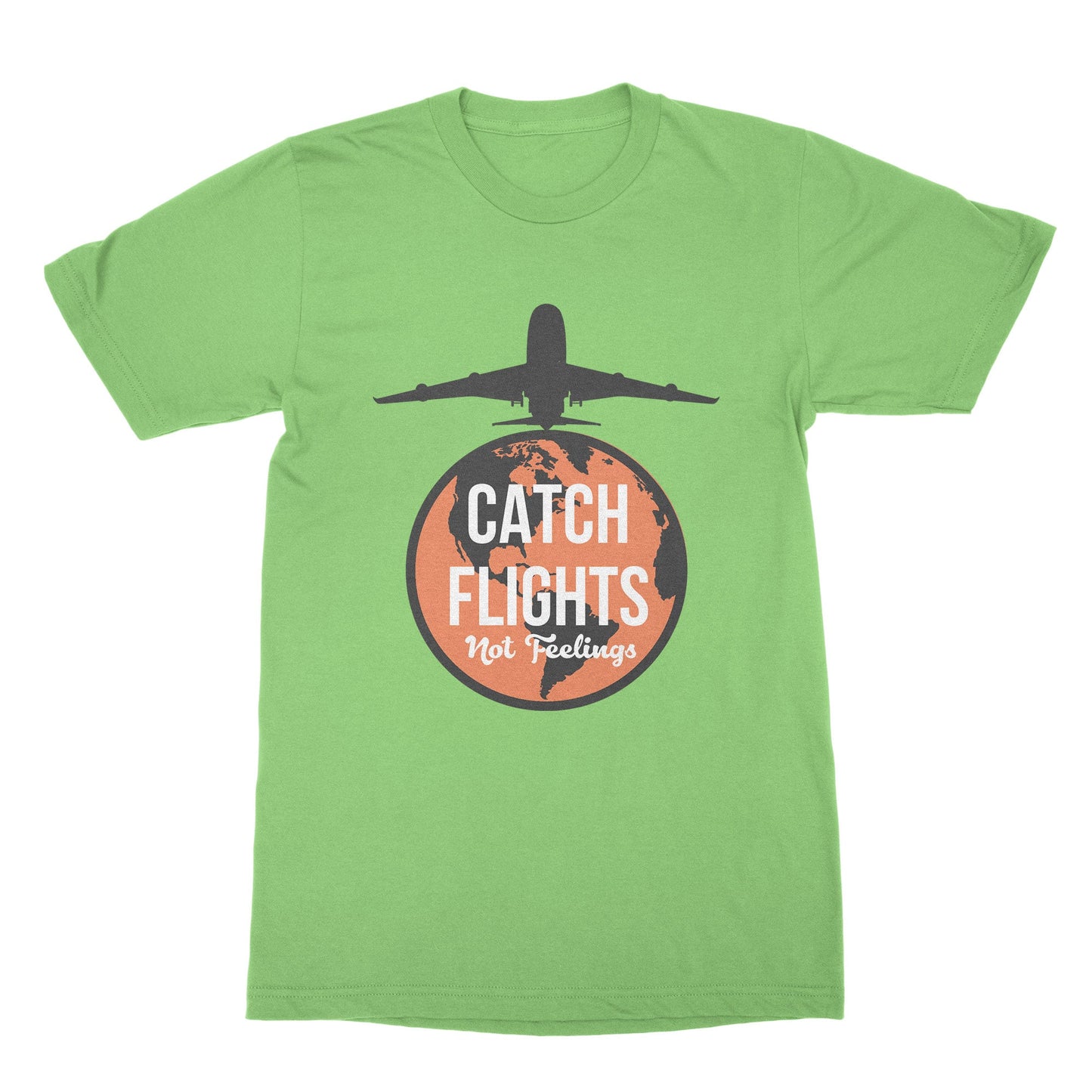 Catch Flights Not Feelings Tee World Traveler Tshirt