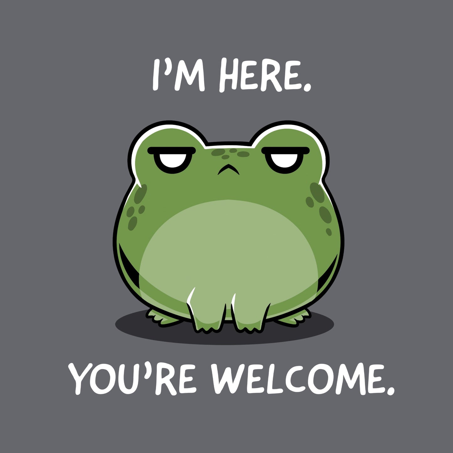 I'm Here. You're Welcome.