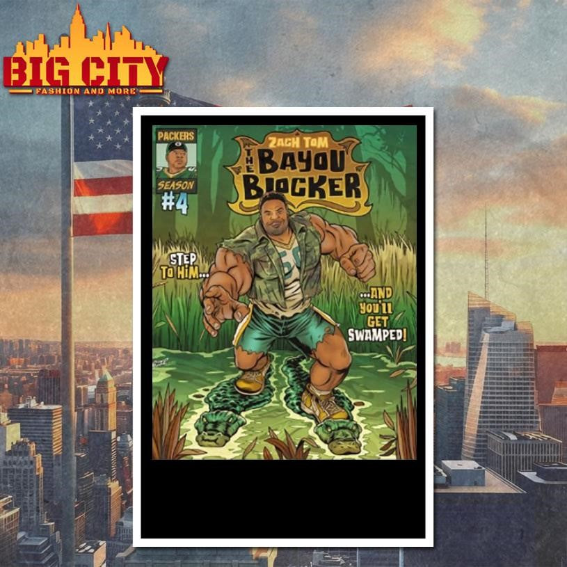 Green Bay Packers Zach Tom The Bayou Blocker Step To Him And Youll Get Swamped Shirt