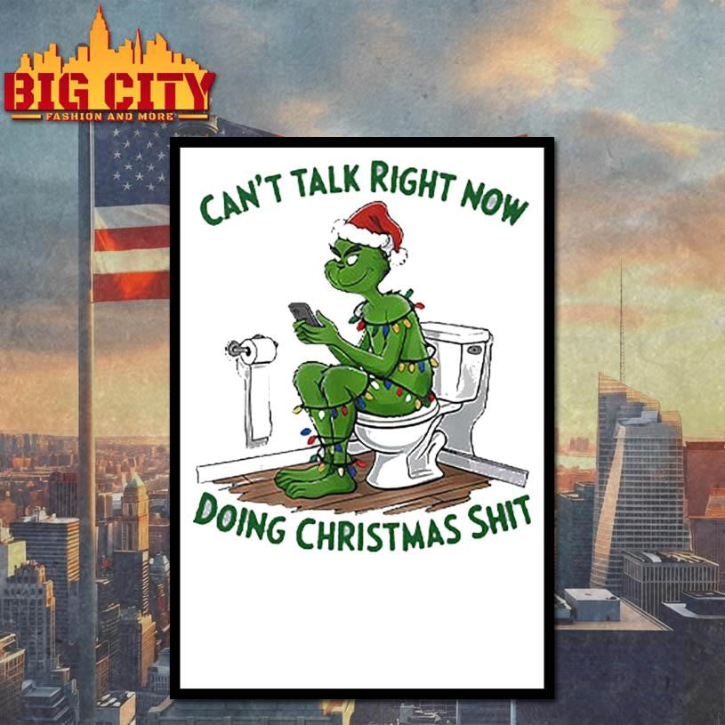 Grinch Can’t Talk Right Now Doing Christmas Shit Shirt