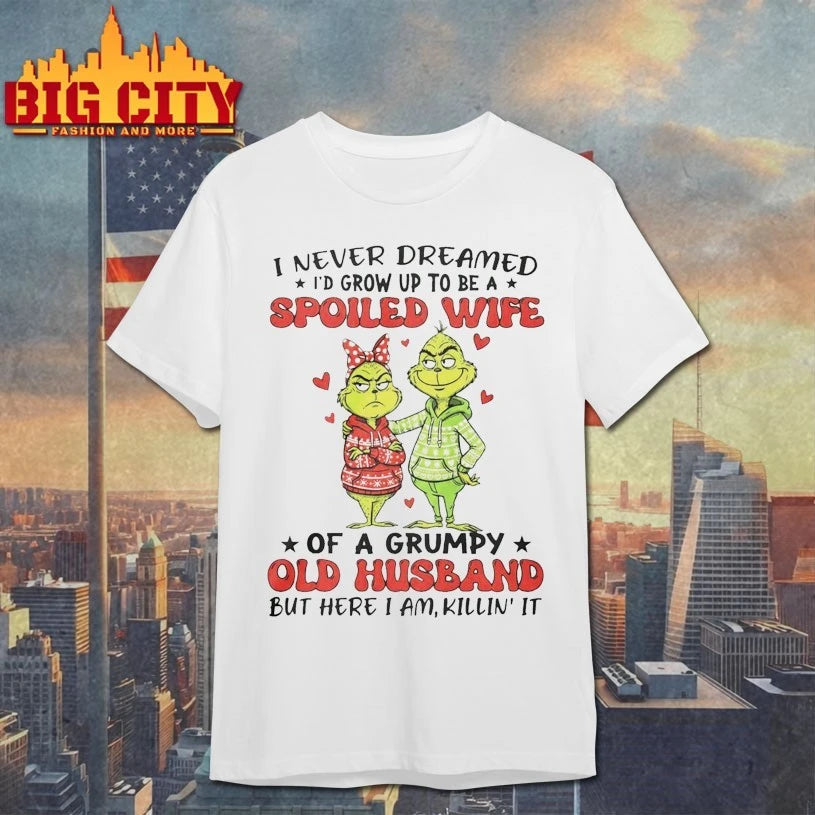 Grinch I Never Dreamed I’d Grow Up To Be A Spoiled Wife shirt