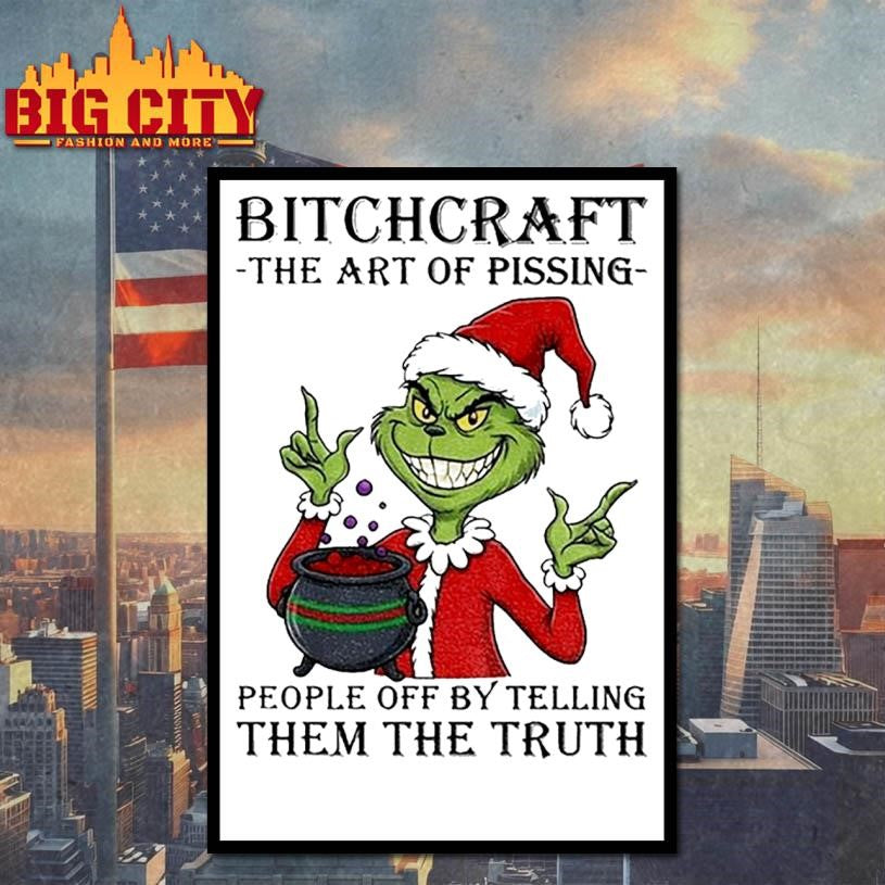 Grinch Santa Claus bitchcraft the art of pissing people off by telling them the truth Merry Christmas 2025 shirt