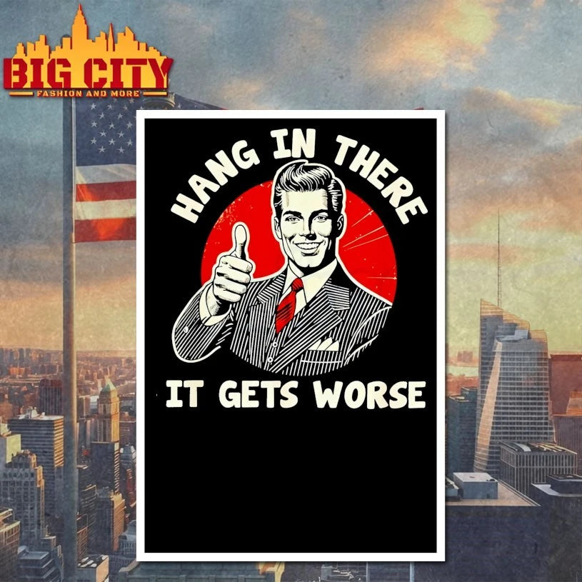 Hang in There, It Gets Worse vintage shirt