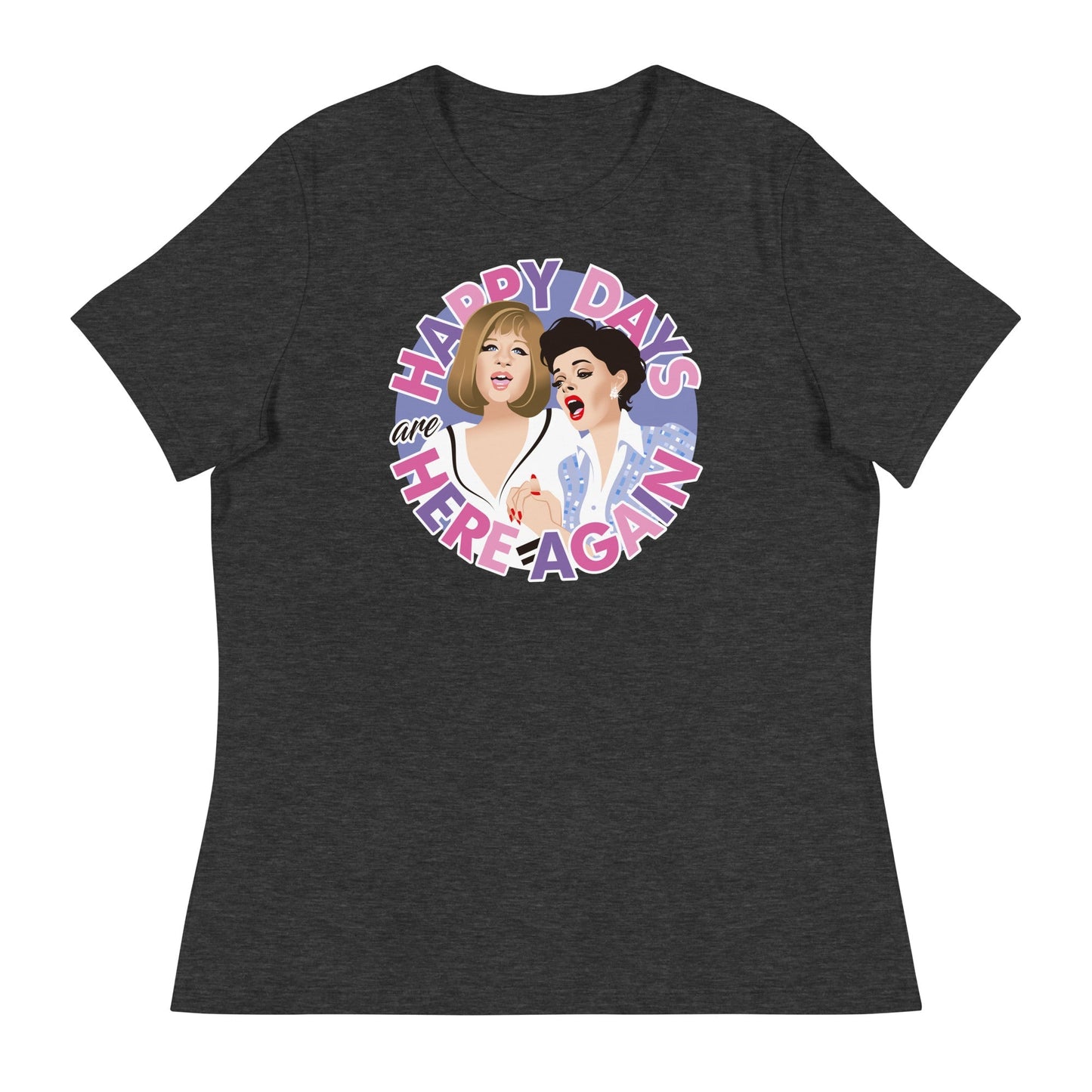 Happy Days are Here Again (Women's Relaxed T-Shirt)
