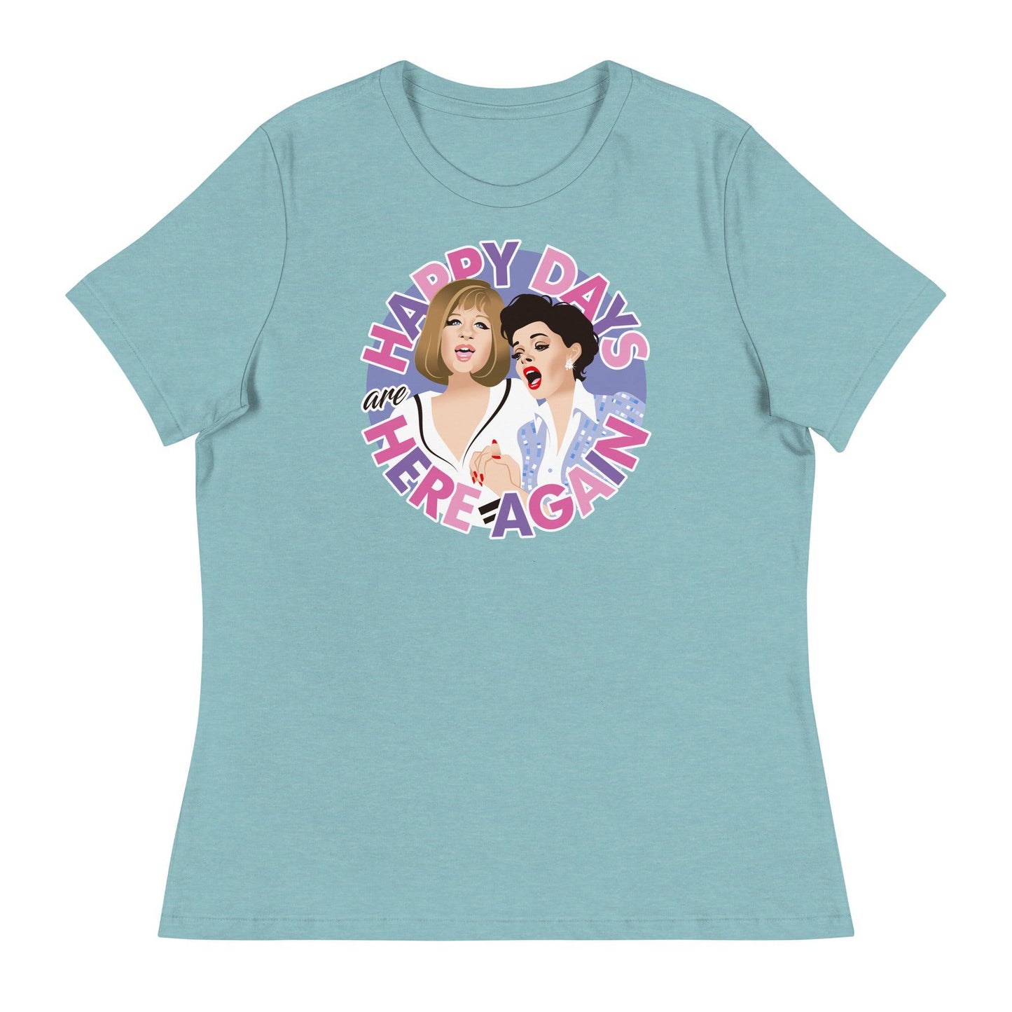 Happy Days are Here Again (Women's Relaxed T-Shirt)