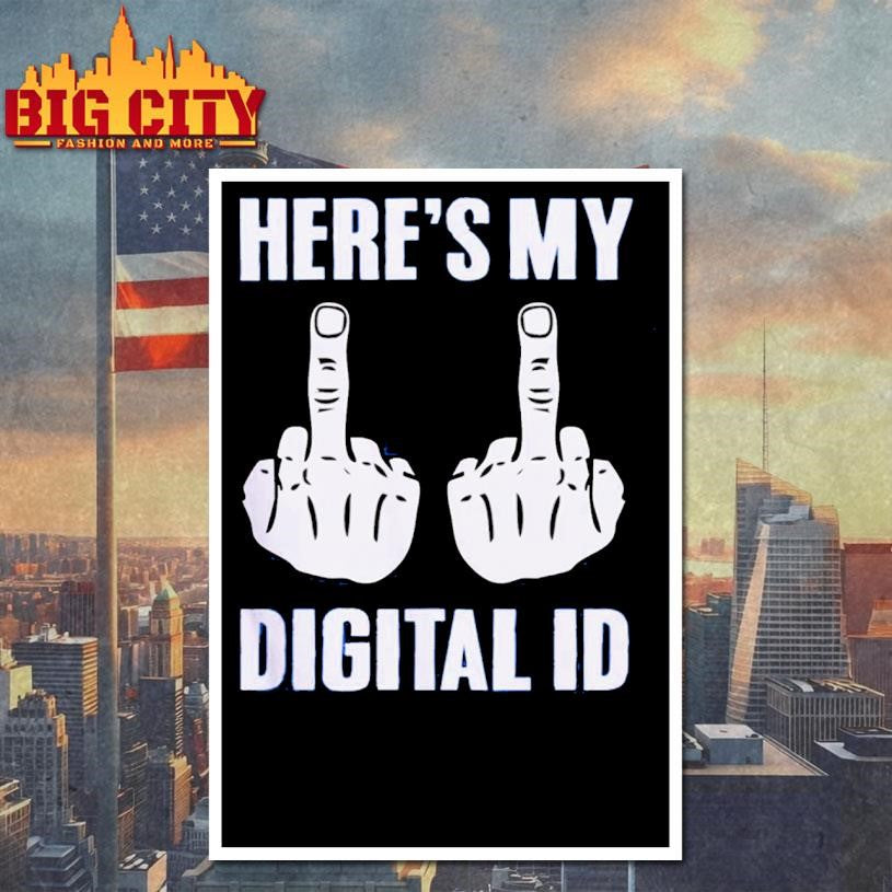 Here’s My Digital ID Middle Fuck Shirt