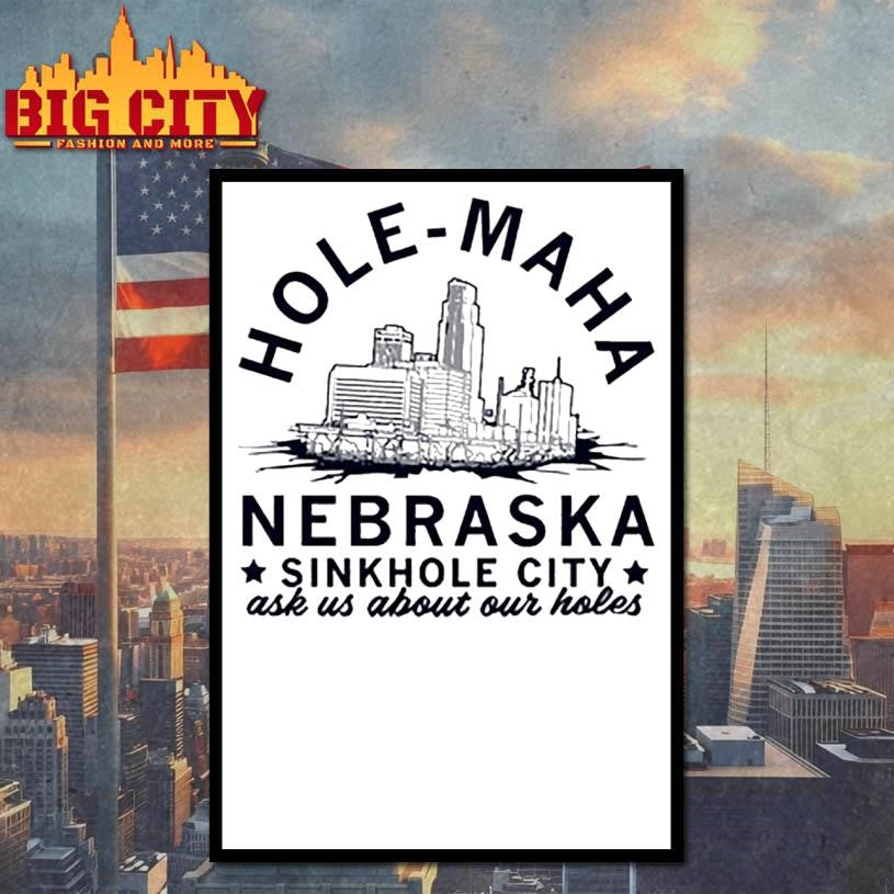 Hole maha nebraska sinkhole city shirt